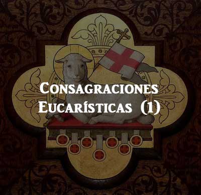 Consagraciones Eucarísticas (1)